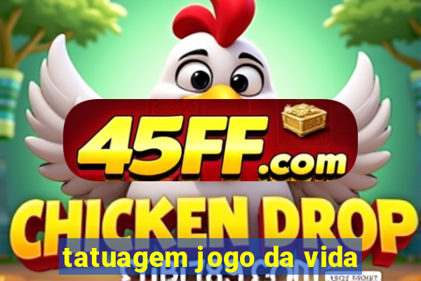 tatuagem jogo da vida